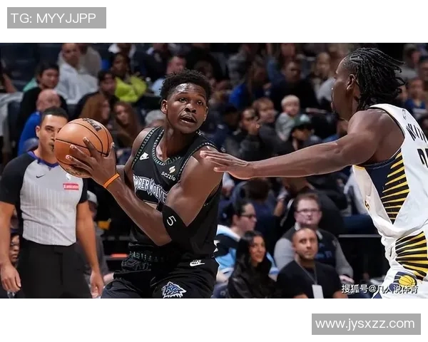 森林狼爱德华兹回应球迷疑问，拉拉维亚高效27分